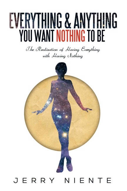 Everything and Anything You Want Nothing to Be: The Realization of Having Everything with Having Nothing.