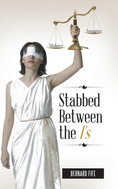 Stabbed Between the Is: Idolatry Vs. Integrity