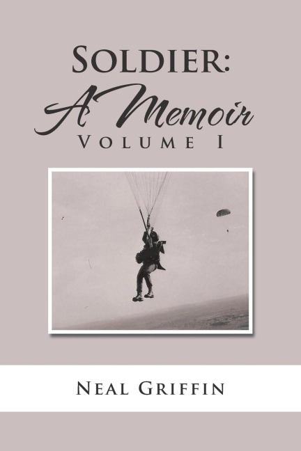 Soldier: A Memoir: Volume I