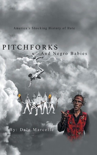 Pitchforks and Negro Babies: Americas Shocking History of Hate
