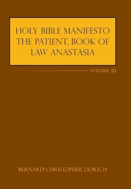 Holy Bible Manifesto the Patient, Book of Law Anastasia: Volume III