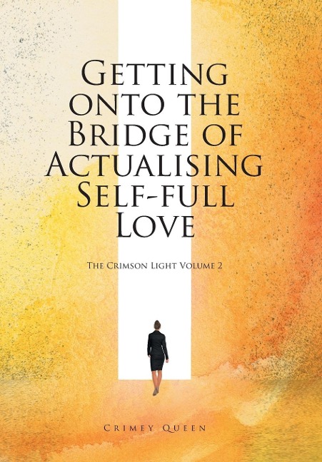 Getting onto the Bridge of Actualising Self-full Love: The Crimson Light Volume 2