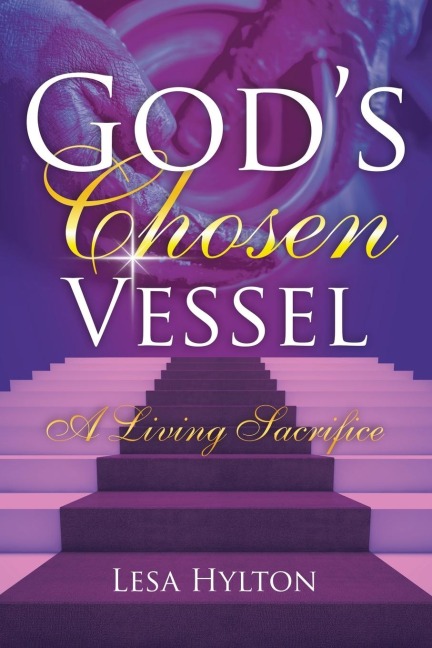 Gods Chosen Vessel: A Living Sacrifice