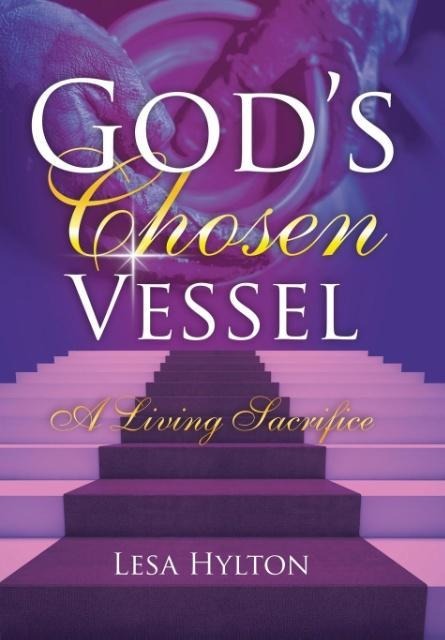 Gods Chosen Vessel: A Living Sacrifice