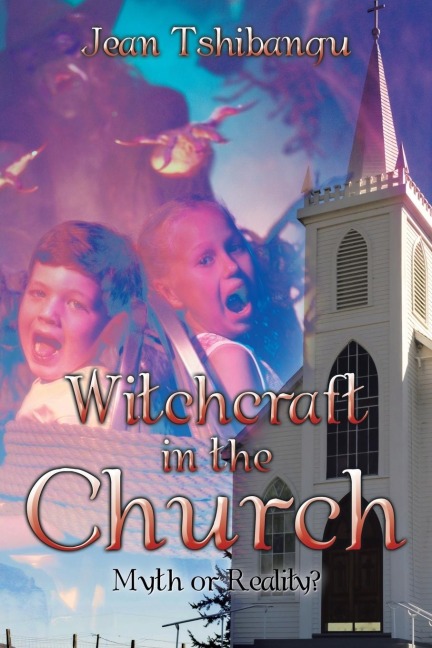 Witchcraft in the Church: Myth or Reality?