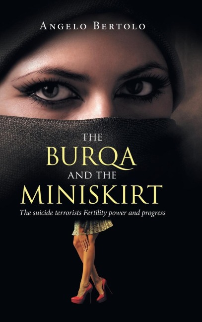 The burqa and the miniskirt: The suicide terrorists Fertility power and progress