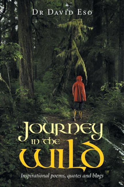 Journey in the Wild: Inspirational poems, quotes and blogs