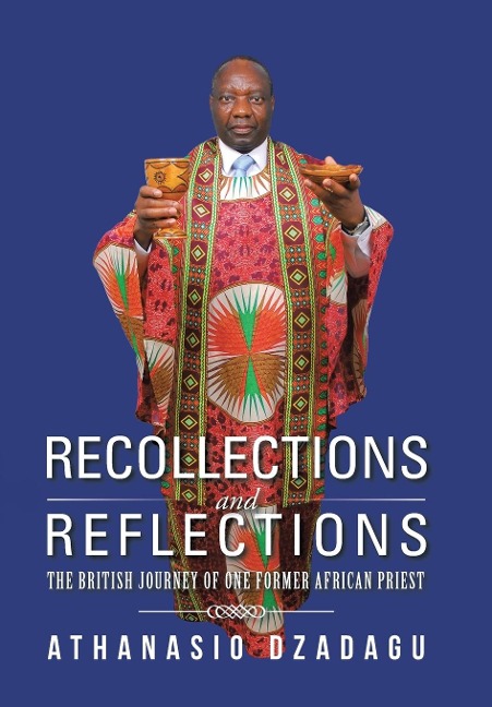 Recollections and Reflections: The British Journey of One Former African Priest