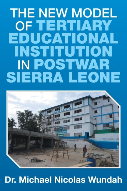 The New Model of Tertiary Educational Institution in Postwar Sierra Leone