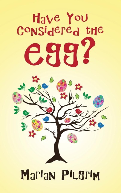 Have You Considered the Egg?