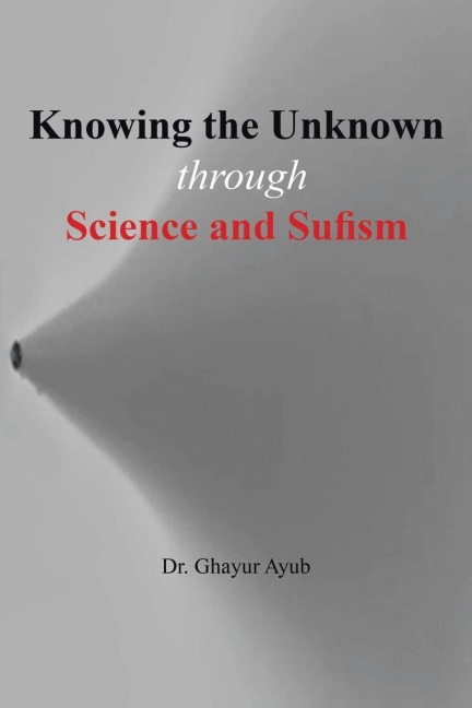 Knowing the unknown: through science and Sufism