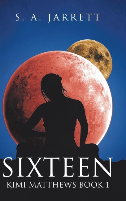 Sixteen: Kimi Matthews Book 1