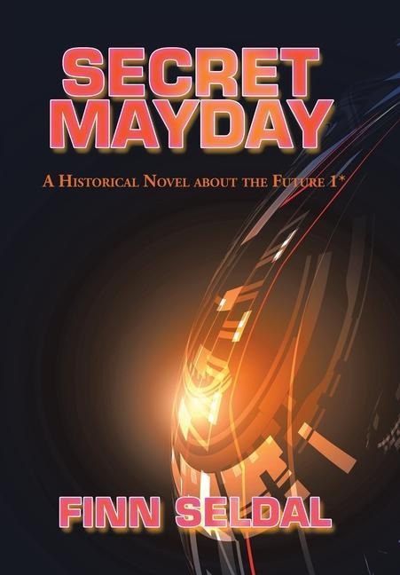 Secret Mayday: A Historical Novel About the Future 1*