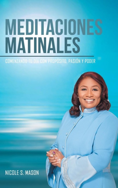 Meditaciones matinales: Comenzando tu día con propósito, pasión y poder