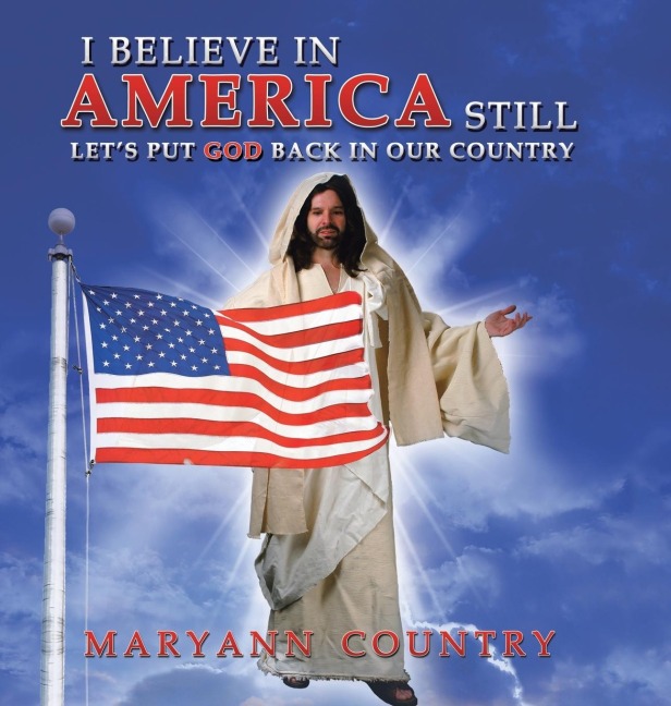 I Believe in America Still: Lets Put God Back in Our Country