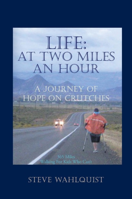 Life: At Two Miles an Hour: A Journey of Hope on Crutches