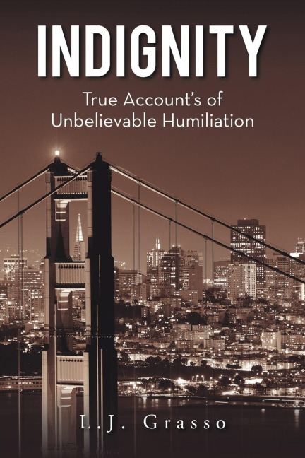 Indignity: True Accounts of Unbelievable Humiliation