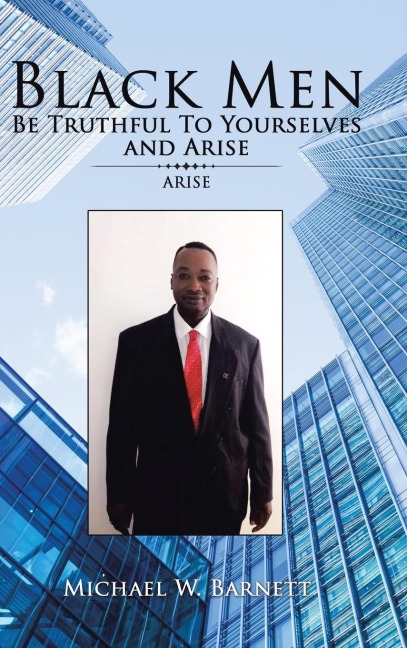 Black Men Be Truthful to Yourselves and Arise: Arise