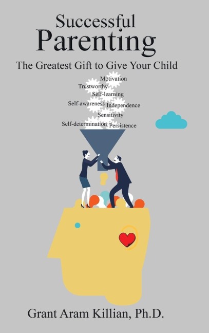 Successful Parenting: The Greatest Gift to Give Your Child