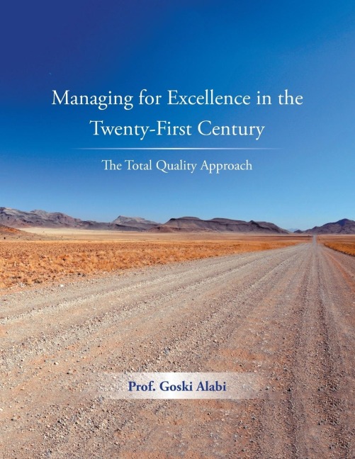 Managing for Excellence in the Twenty-First Century: The Total Quality Approach
