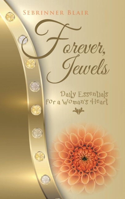 Forever, Jewels: Daily Essentials for a Womans Heart