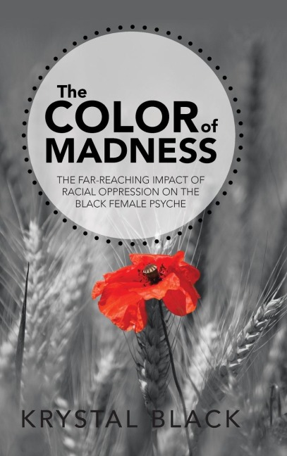 The Color of Madness: The Far-Reaching Impact of Racial Oppression on the Black Female Psyche