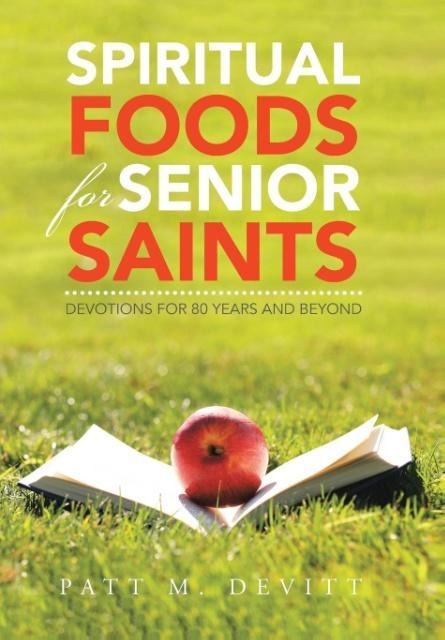 Spiritual Foods for Senior Saints: Devotions for 80 Years and Beyond
