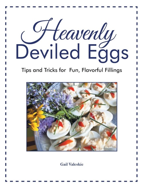 Heavenly Deviled Eggs: Tips and Tricks for  Fun, Flavorful Fillings