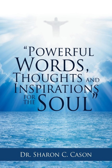 Powerful Words, Thoughts and Inspirations for the Soul