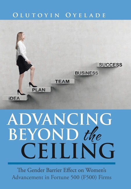 Advancing Beyond the Ceiling: The Gender Barrier Effect on Womens Advancement in Fortune 500 (F500) Firms