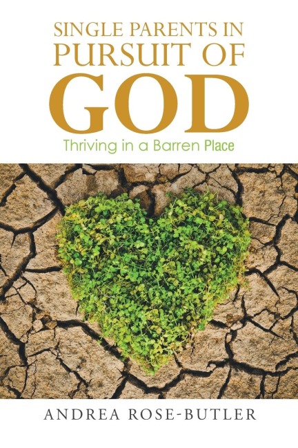 Single Parents in Pursuit of God: Thriving in a Barren Place
