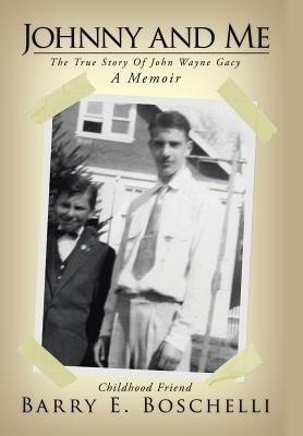Johnny And Me: The True Story Of John Wayne Gacy