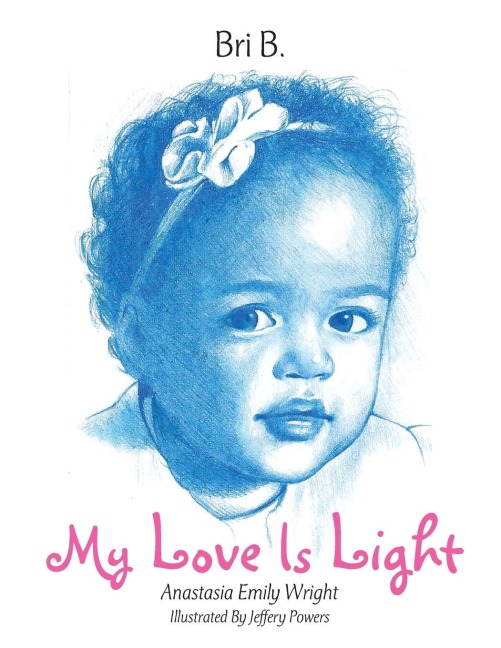 My Love Is Light: Anastasia Emily Wright