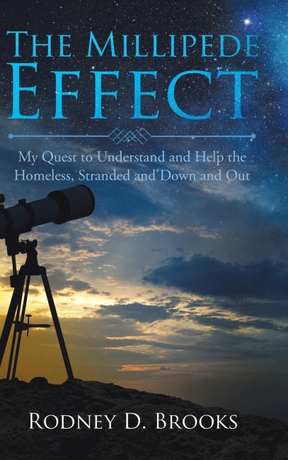 The Millipede Effect: My Quest to Understand and Help the Homeless, Stranded and Down and Out