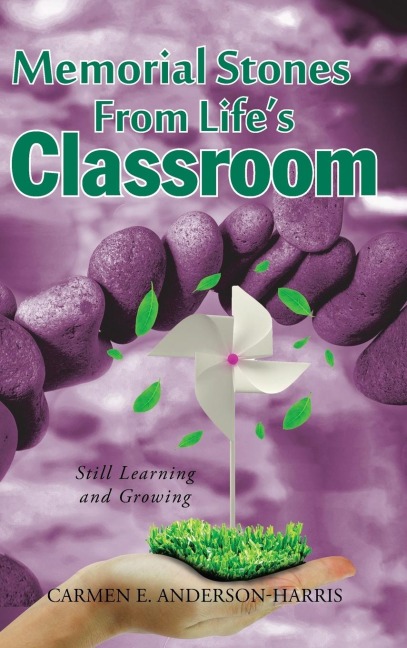 Memorial Stones From Lifes Classroom: Still Learning and Growing
