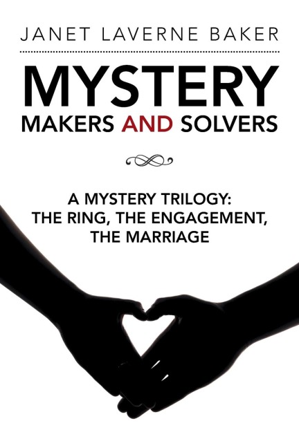 Mystery Makers and Solvers: A Mystery Trilogy: The Ring, the Engagement, the Marriage