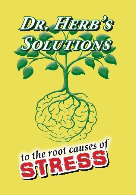 Dr. Herbs Solutions to the Root Causes of Stress