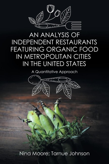 An Analysis of Independent Restaurants Featuring Organic Food in Metropolitan Cities in the United States: A Quantitative Approach