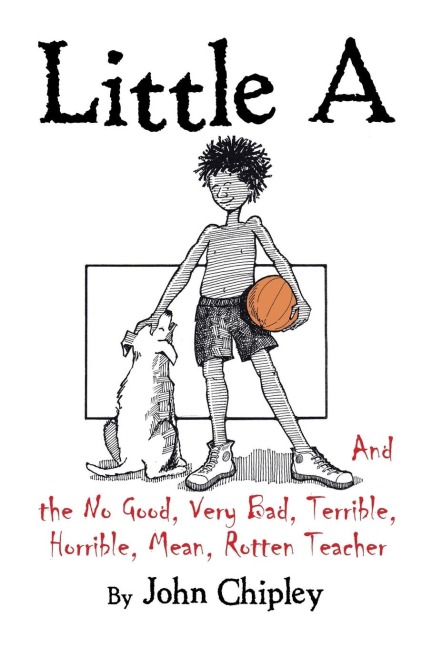 Little A and the No Good, Very Bad, Terrible, Horrible, Mean, Rotten Teacher