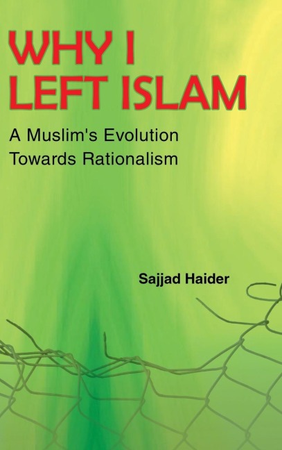 Why I Left Islam: A Muslims Evolution Towards Rationalism