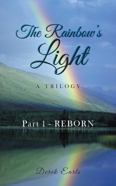 The Rainbows Light: Part 1 - REBORN