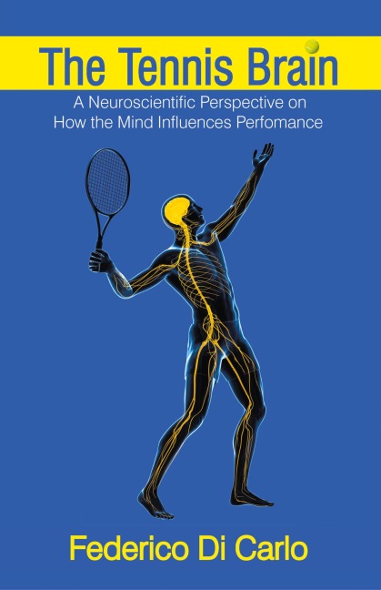The Tennis Brain: A Neuroscientific Perspective on How the Mind Influences Performance
