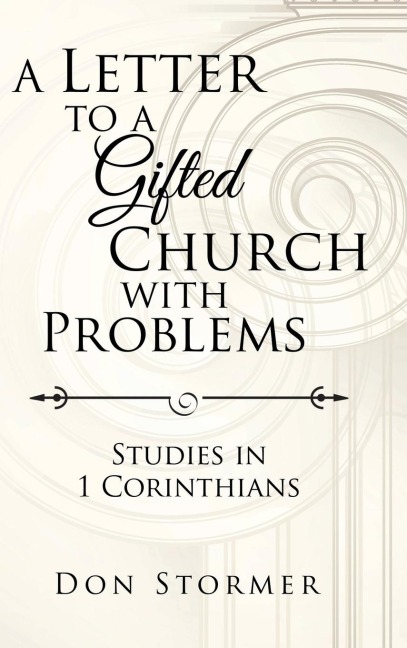 A Letter to a Gifted Church with Problems: Studies in 1 Corinthians