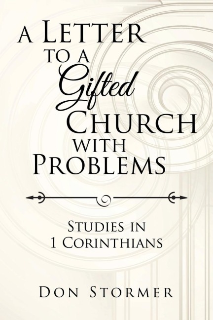 A Letter to a Gifted Church with Problems: Studies in 1 Corinthians
