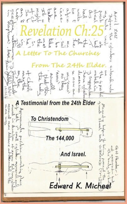 Revelation Ch: 25 - A Letter To The Churches From The 24th Elder: A Testimonial From The 24th Elder To Christendom The 144,000 And Israel