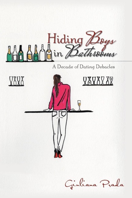 Hiding Boys in Bathrooms: A Decade of Dating Debacles