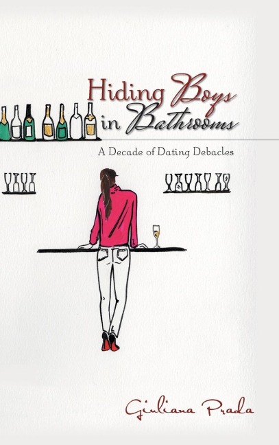 Hiding Boys in Bathrooms: A Decade of Dating Debacles