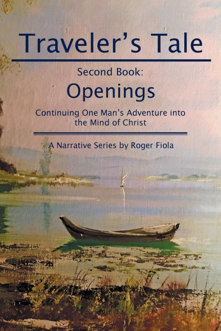 Travelers Tale-Second Book: : Openings Continuing One Mans Adventure into  the Mind of Christ