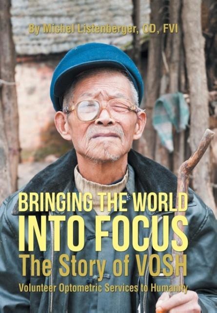 Bringing the World into Focus: The Story of VOSH (Volunteer Optometric Services to Humanity)