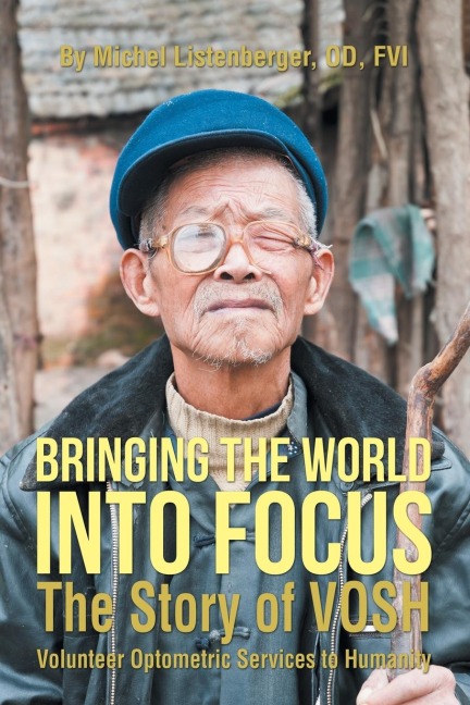 Bringing the World into Focus: The Story of VOSH (Volunteer Optometric Services to Humanity)